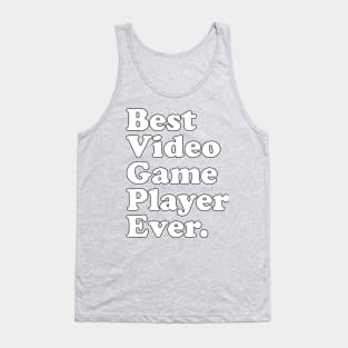 Best Video Game Player Ever. Tank Top